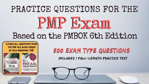 500 Practice Questions to help you succeed in the PMP Certification Exam (based on the PMBOK 6th Edition)