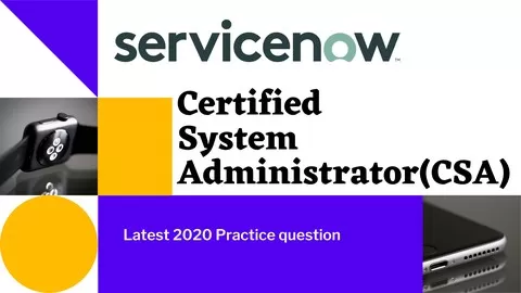 Get More than 80% question from these paper || ServiceNow CSA - 2020 Certification