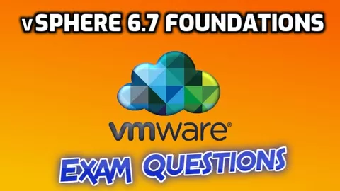 UPDATED! 220+ Unique Certification Questions to get you clear your vSphere 6.7 Foundations (2V0-01.19) Exam