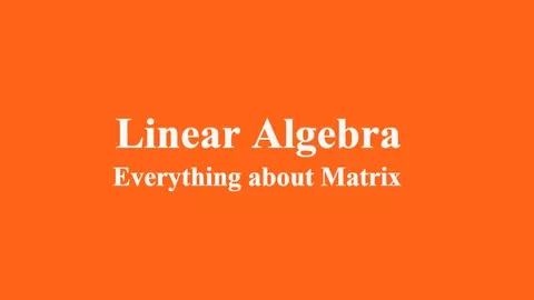 Learn Linear Algebra right from the basics with intuitive graphics and examples