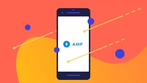 Accelerated Mobile Pages (AMP) - Develop first Accelerated Mobile Page - 1 Project - Complete AMP Course for Beginners