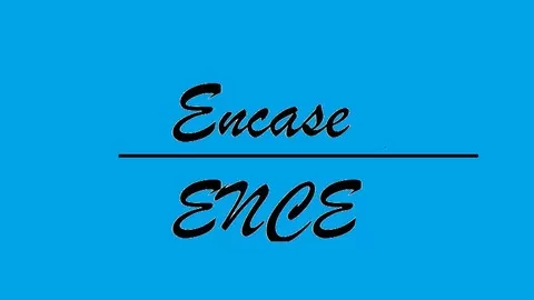Welcome to Encase Forensics (ENCE)