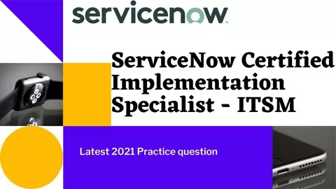 Get most of the similar question from these paper || ServiceNow CIS-ITSM - 2021 Certification
