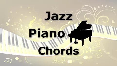 THE COURSE THAT REVEALS ALL THE SECRETS OF JAZZ PIANO CHORDS