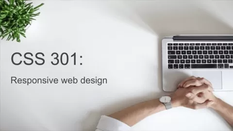 Welcome to CSS 301: Responsive web design