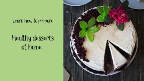 Elevate your home baking by learning how to prepare Healthy Desserts!