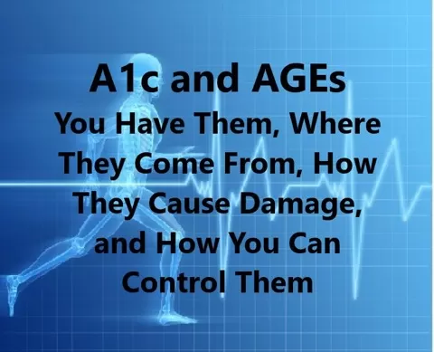 Most diabetics are aware of what the A1c blood test is and that doctors focus on it during every visit. But very few know that it is the AGEs (Advanced Glyca...