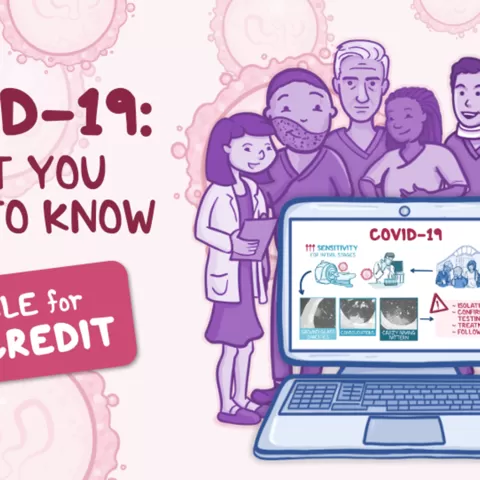COVID-19: What You Need to Know (CME Eligible)
