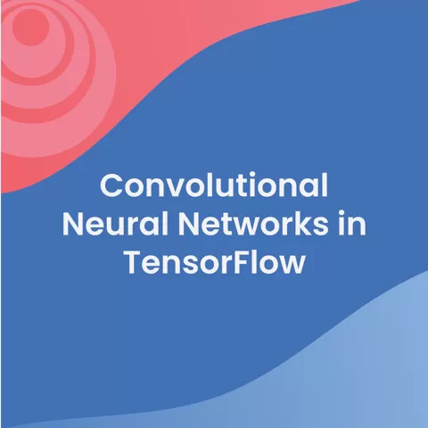 Convolutional Neural Networks in TensorFlow